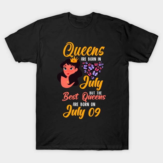 Lovely Gift For Girl - Queens Are Born In July But The Best Queens Are Born On July 09 T-Shirt by NAMTO